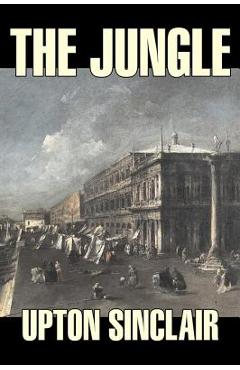 Poza produsului The Jungle by Upton Sinclair, Fiction, Classics - Upton Sinclair