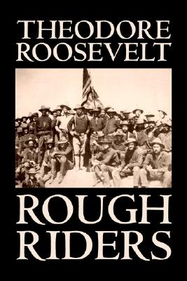 Rough Riders by Theodore Roosevelt, Biography & Autobiography - Historical - Theodore Roosevelt