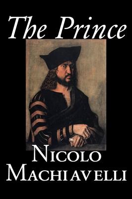 The Prince by Nicolo Machiavelli, Political Science, History & Theory, Literary Collections, Philosophy - Nicolo Machiavelli