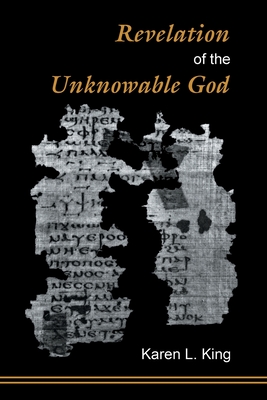 Revelation of the Unknowable God - Karen L. King