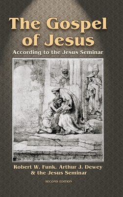 Gospel of Jesus: According to the Jesus Seminar (Revised) - Arthur J. Dewey