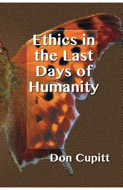 Coperta cărții 'Ethics in the Last Days of Humanity - Don Cupitt'