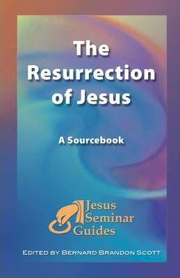 The Resurrection of Jesus: A Sourcebook - Robert W. Funk