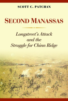 Second Manassas: Longstreet's Attack and the Struggle for Chinn Ridge - Scott C. Patchan