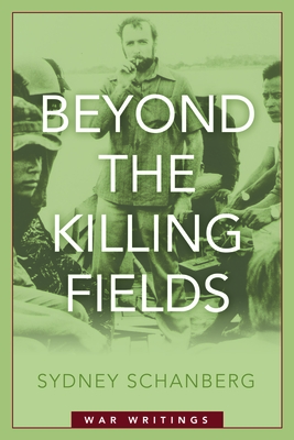 Beyond the Killing Fields: War Writings - Sydney Schanberg