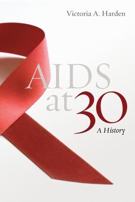 AIDS at 30: A History - Victoria A. Harden