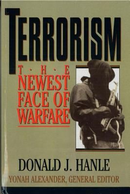 Terrorism: The Newest Face of Warfare - Donald J. Hanle