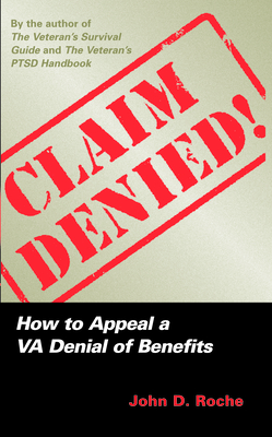 Claim Denied!: How to Appeal a VA Denial of Benefits - John D. Roche