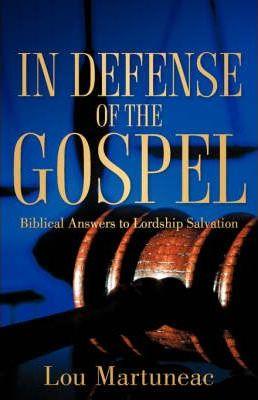 In Defense of the Gospel - Lou Martuneac