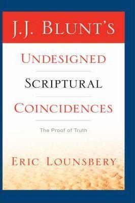J. J. Blunt's Undesigned Scriptural Coincidences - Eric Lounsbery