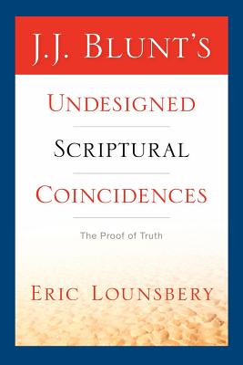 J. J. Blunt's Undesigned Scriptural Coincidences - Eric Lounsbery