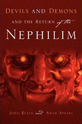 Devils and Demons and the Return of the Nephilim - John Klein