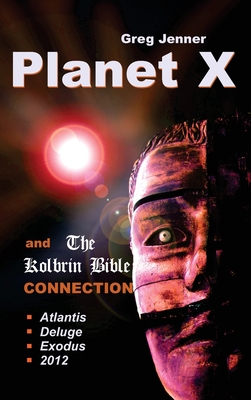 Planet X and the Kolbrin Bible Connection: Why the Kolbrin Bible Is the Rosetta Stone of Planet X - Greg Jenner