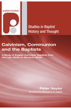Coperta cărții 'Calvinism, Communion and the Baptists - Peter Naylor'