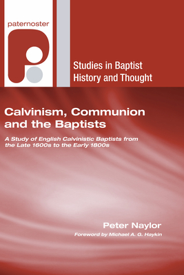 Calvinism, Communion and the Baptists - Peter Naylor