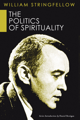 The Politics of Spirituality - William Stringfellow