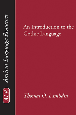Introduction to the Gothic Language - Thomas O. Lambdin