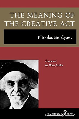 The Meaning of the Creative Act - Nicolas Berdyaev