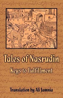 Tales of Nasrudin: Keys to Fulfillment - Ali Jamnia
