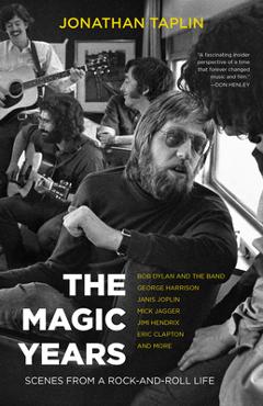Coperta cărții 'The Magic Years: Scenes from a Rock-And-Roll Life - Jonathan Taplin'