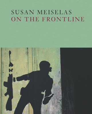 Susan Meiselas: On the Frontline - Susan Meiselas