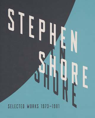 Stephen Shore: Selected Works, 1973-1981 - Stephen Shore