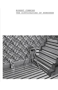 Coperta cărții 'Robert Cumming: The Difficulties of Nonsense - Robert Cumming'