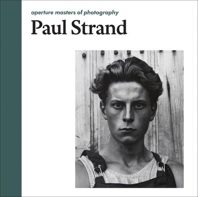 Paul Strand: Aperture Masters of Photography - Paul Strand