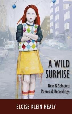A Wild Surmise: New & Selected Poems & Recordings - Eloise Klein Healy