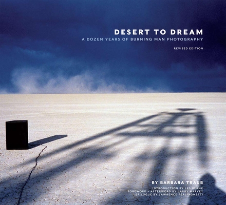 Desert to Dream: A Dozen Years of Burning Man Photography - Barbara Traub