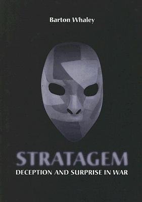 Stratagem: Deception and Surprise in Wa - Barton Whaley