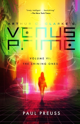 Arthur C. Clarke's Venus Prime 6-The Shining Ones - Paul Preuss