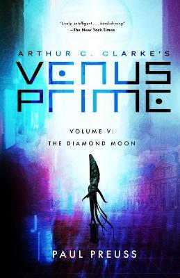 Arthur C. Clarke's Venus Prime 5-The Diamond Moon - Paul Preuss