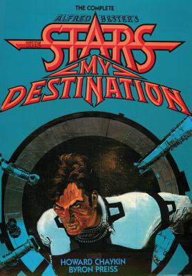 The Complete Alfred Bester's Stars My Destination - Howard Chaykin