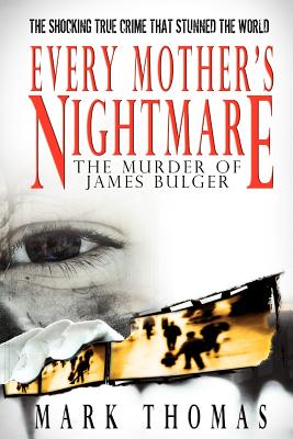 Every Mother's Nightmare - The Murder of James Bulger - Mark Thomas