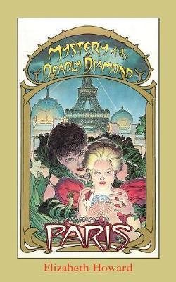 My Name Is Paris, Mystery of the Deadly Diamond - Elizabeth Howard