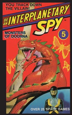 Be An Interplanetary Spy: Monster of Doorna - Seth Mcevoy