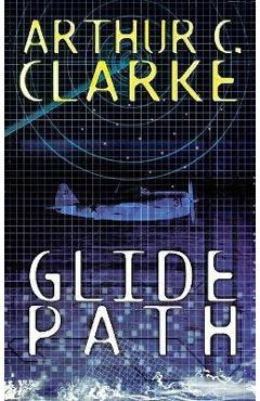 Poza produsului Glide Path: To The Heart of Experimental TechologyWWII - Arthur C. Clarke