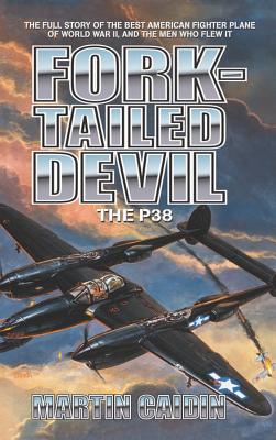 Fork-Tailed Devil: The P-38 - Martin Caidin