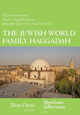 The Jewish World Family Haggadah - Shoshana Silberman