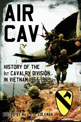 Air Cav: History of the 1st Cavalry Division in Vietnam 1965-1969 - J. D. Coleman