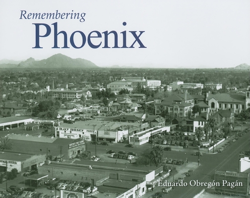 Remembering Phoenix - Eduardo Obregon Pagan