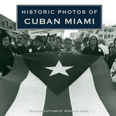 Historic Photos of Cuban Miami - Jennifer Ortiz