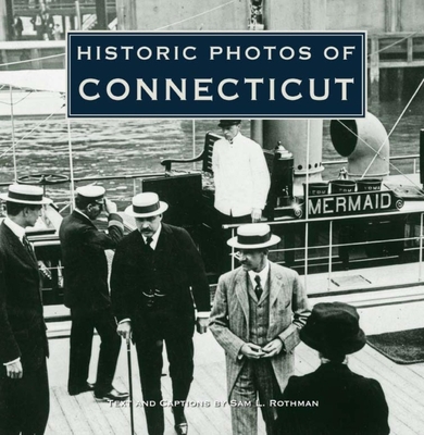 Historic Photos of Connecticut - Sam L. Rothman