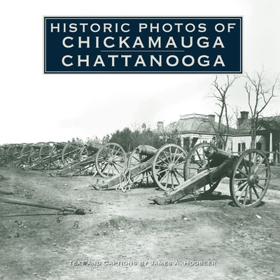 Historic Photos of Chickamauga Chattanooga - James A. Hoobler