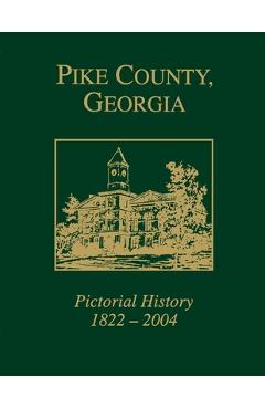 Coperta cărții 'Pike County, Georgia: Pictorial History 1822-2004 - Pike County Historical Society'