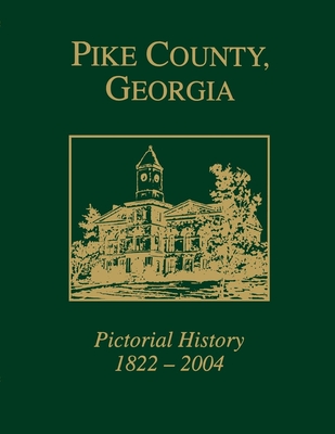 Coperta cărții 'Pike County, Georgia: Pictorial History 1822-2004 - Pike County Historical Society'