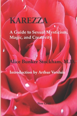 Karezza: A Guide to Sexual Mysticism, Magic, and Creativity - Arthur Versluis