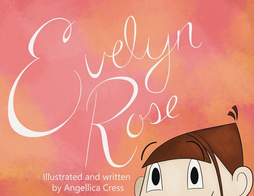 Evelyn Rose - Angellica L. Cress