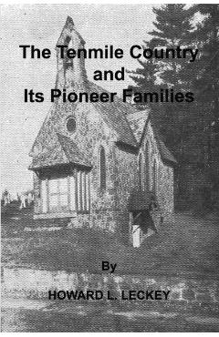 The Tenmile Country and Its Pioneer Familes: a Genealogical History of the Upper Monongahela Valley - Howard L. Leckey
